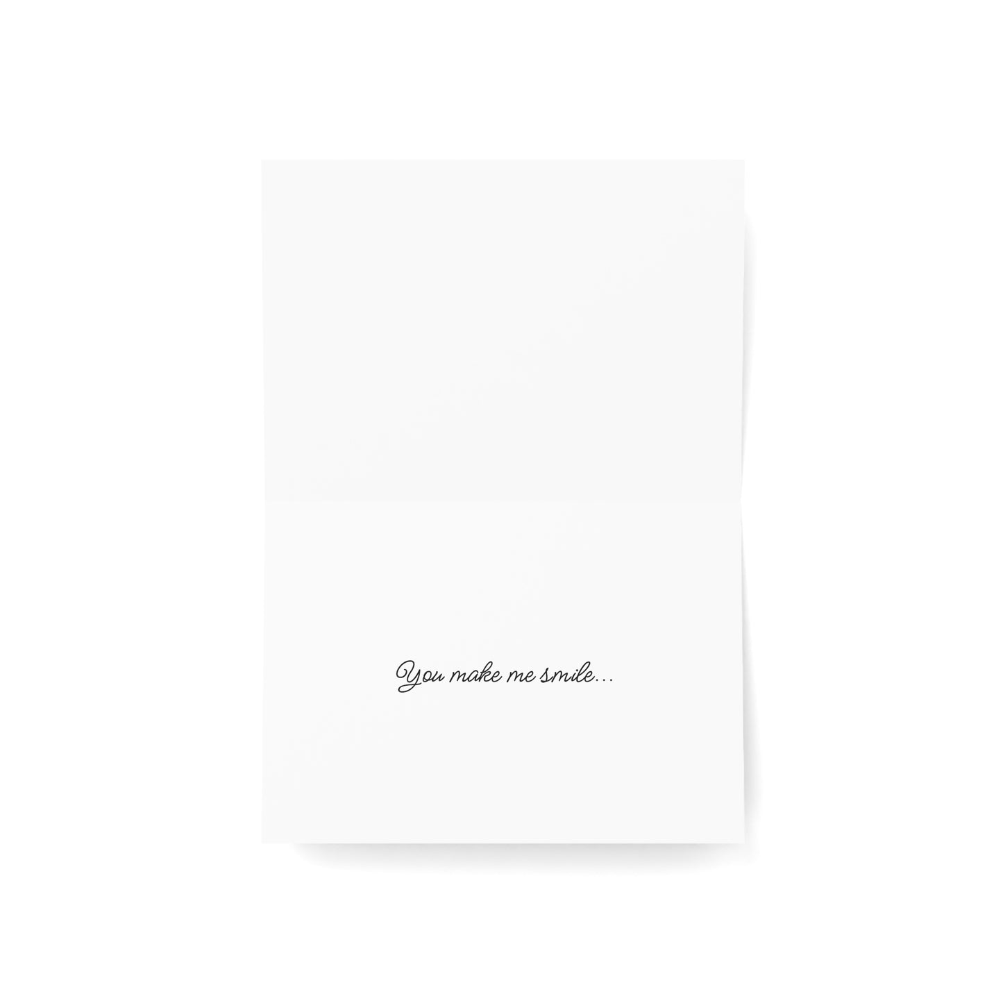 You Make Me Smile Greeting Card